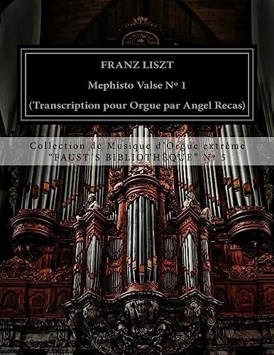 Liszt Mephisto Valse No 1 (Organ Transcription by Angel Recas)