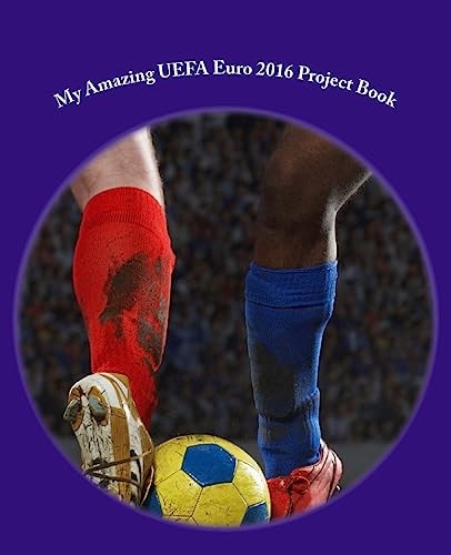 My Amazing UEFA Euro 2016 Project Book - 150 Pages