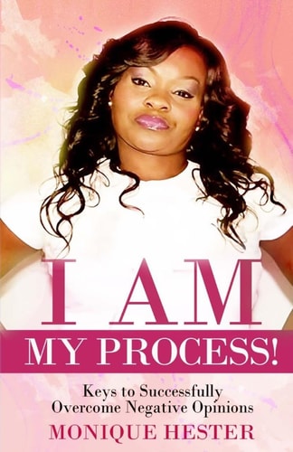 I Am My Process Keys to Successfully Overcome Negative Opinions