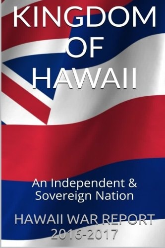 Kingdom of Hawaii An Independent and Sovereign Nation