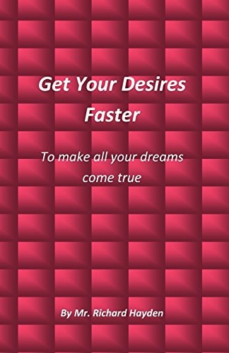 Get Your Desires Faster To Make All Your Dreams Come True