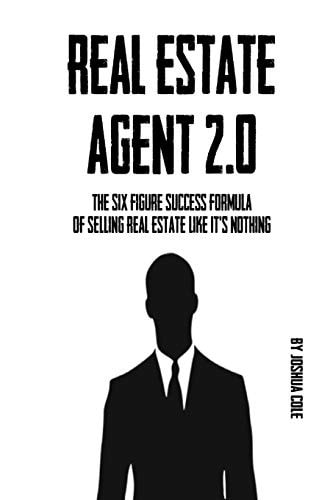 Real Estate Agent 2.0 The Six Figure Success Formula Of Selling Real Estate Like It's Nothing