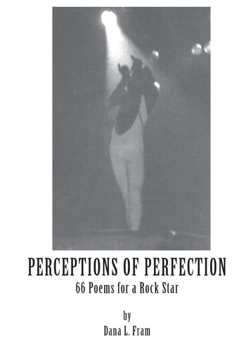 Perceptions of Perfection 66 Poems for a Rock Star