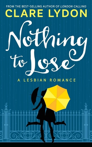 Nothing to Lose A Lesbian Romance