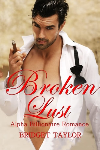 Broken Lust (Alpha Billionaire Series Book 5)