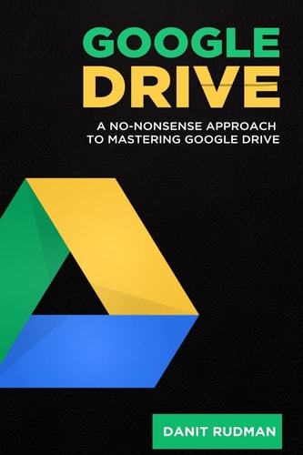 Google Drive A No Nonsense Approach to Mastering Google Drive
