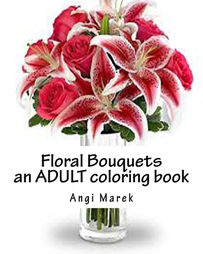 Floral Bouquets for Coloring An Adult Coloring Book