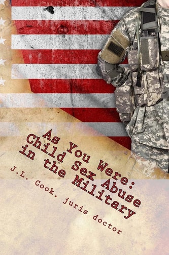 As You Were Child Sex Abuse in the Military-A Survivor's Story