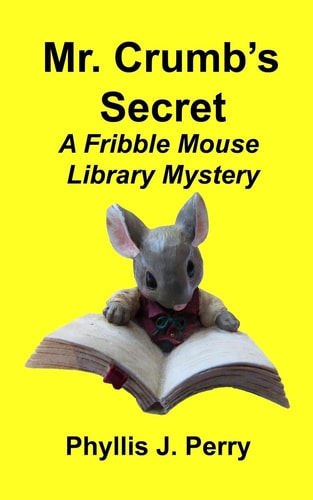 Mr. Crumb's Secret A Fribble Mouse Library Mystery