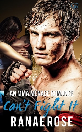Can't Fight It An MMA Ménage Romance