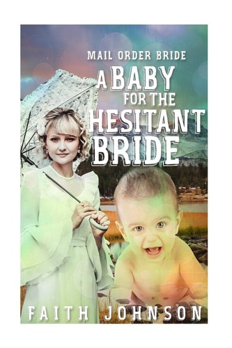 Mail Order Bride A Baby for the Hesitant Bride