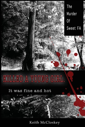 Killed a Young Girl, It Was Fine and Hot The Murder of Sweet FA
