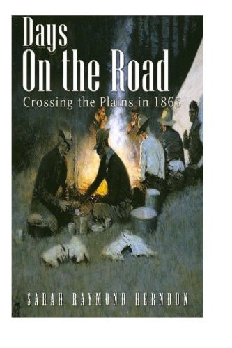 Days on the Road, Crossing the Plains In 1865