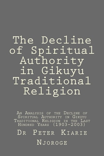 The Decline of Spiritual Authority in Gikuyu Traditional Religion
