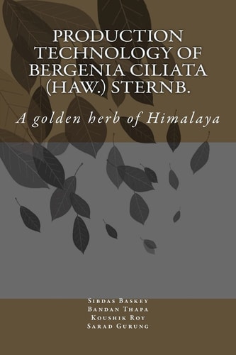 Production Technology of Bergenia Ciliata (Haw. ) Sternb A Golden Herb of Himalaya