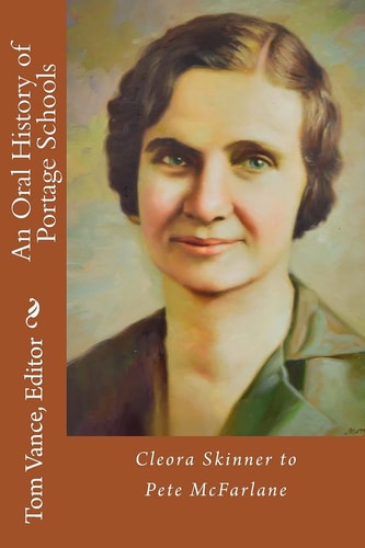 An Oral History of Portage Schools Cleora Skinner to Pete McFarlane