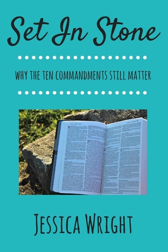Set In Stone Why The Ten Commandments Still Matter