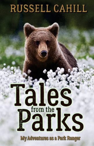 Tales from the Parks My Adventures as a Park Ranger