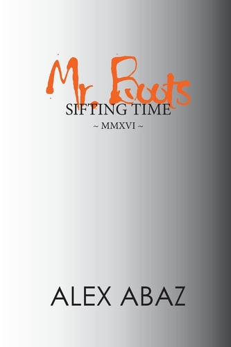 Mr. Boots Sifting Time: Modern-Day Poetry That Teaches the Power of Positive Thought Motivation for Personal Development and Mindfulness by a Woman Entrepreneur