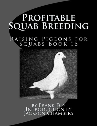 Profitable Squab Breeding Raising Pigeons for Squabs Book 16