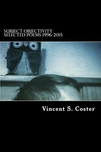 Subject Objectivity Selected Poems 1996-2015
