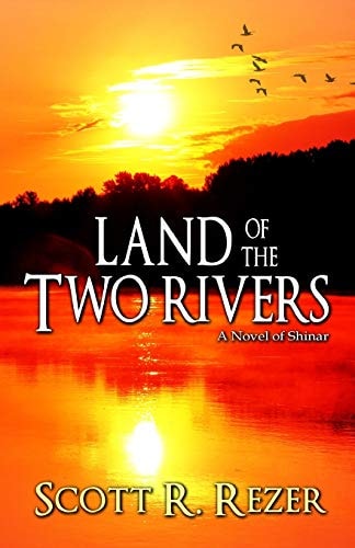 Land of the Two Rivers A Novel of Shinar