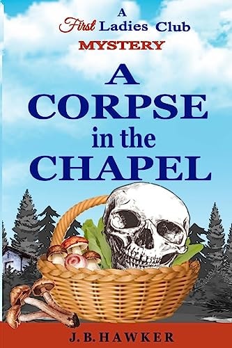 A Corpse in the Chapel A First Ladies Club Mystery