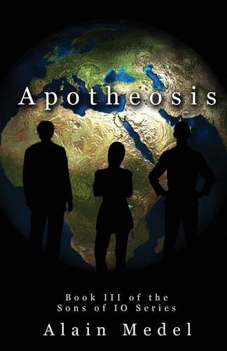 Apotheosis Book 3 in the Sons of IO Series