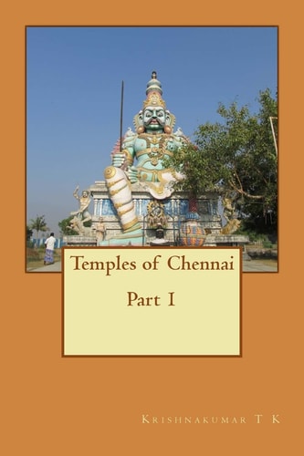 Temples of Chennai Part 1 A Guide from Indian Columbus