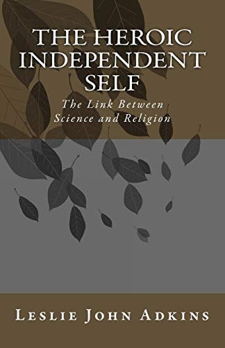 The Heroic Independent Self The Link Between Science and Religion