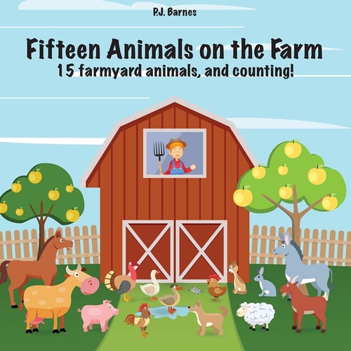 Fifteen Animals on the Farm 15 Farmyard Animals and Counting!