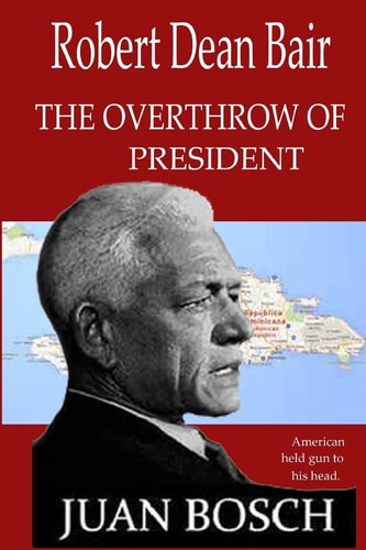 Tthe Overthrow of President Juan Bosch American Held Gun To His Head.