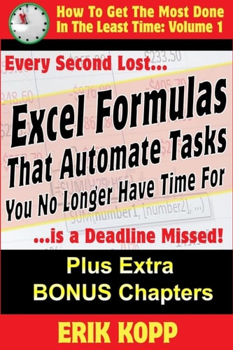 Excel Formulas That Automate Tasks You No Longer Have Time For How To Get The Most Done In The Least Time Book 1