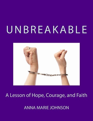 Unbreakable A Lesson of Hope, Courage, and Faith