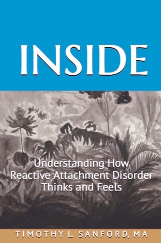 Inside Understanding How Reactive Attachment Disorder Thinks and Feels