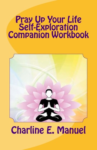 Pray Up Your LIfe Self-Exploration Companion Workbook