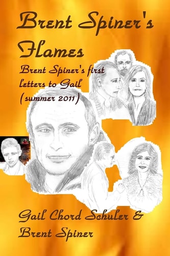 Brent Spiner's Flames Brent Spiner's First Letters to Gail (summer 2011)