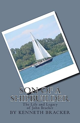 Son of a Shipbuilder The Life and Legacy of John Bracker