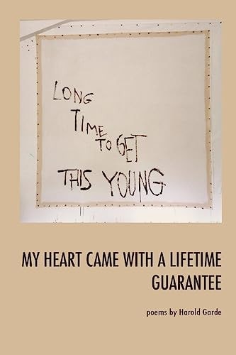 My Heart Came With a Lifetime Guarantee Poems by Harold Garde