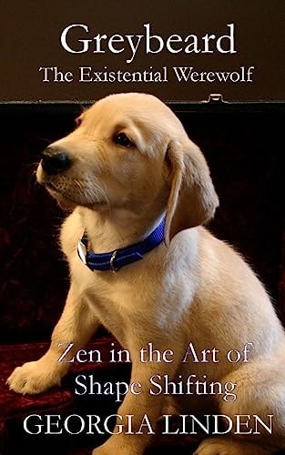 Greybeard the Existential Werewolf Zen in the Art of Shapeshifting