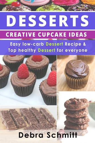 Desserts Creative Cupcake Ideas, Easy Low-carb Dessert Recipes and Top Healthy