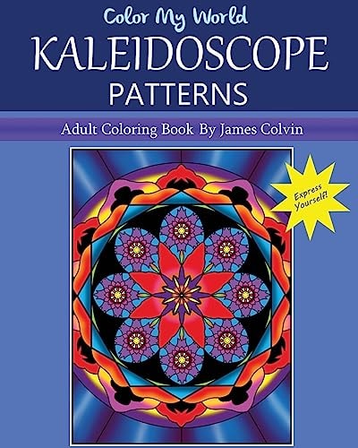 Color My World Kaleidoscope Patterns Adult Coloring Book By James Colvin