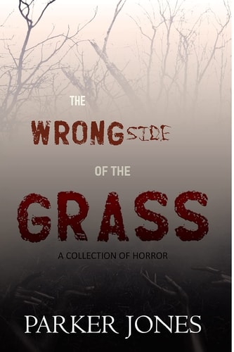 The Wrong Side of the Grass A Collection of Horror