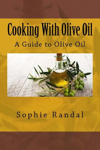 Cooking With Olive Oil A Guide to Olive Oil