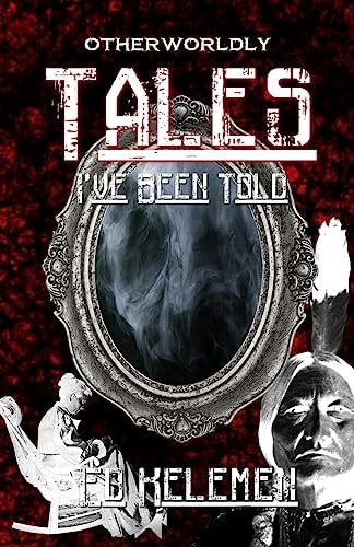 Otherworldly Tales I've Been Told