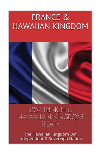 1857 FRENCH and the HAWAIIAN KINGDOM TREATY Hawaii War Report~HAWAII BOOK CLUB