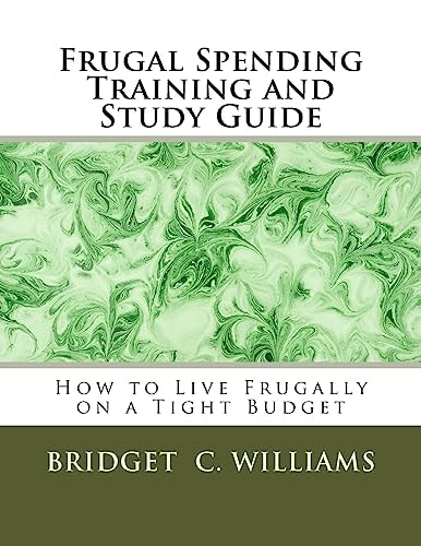 Frugal Spending Training and Study Guide How to Live Frugally on a Tight Budget