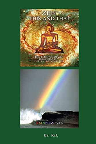 ZEN THIS AND THAT RAINBOW ZEN By RaL Edition 1 Wake Up to Your Self! A Handbook for Humans.