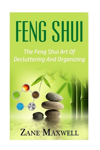 Feng Shui The Feng Shui Art of Decluttering and Organizing