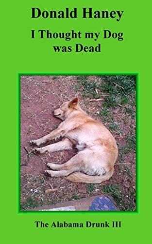 I Thought My Dog Was Dead The Alabama Drunk III